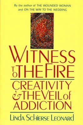 bokomslag Witness to the Fire: Creativity and the Veil of Addiction