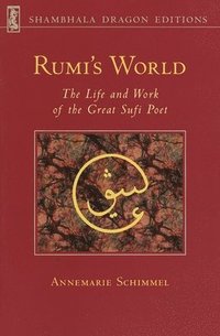 bokomslag Rumi's World: The Life and Works of the Greatest Sufi Poet
