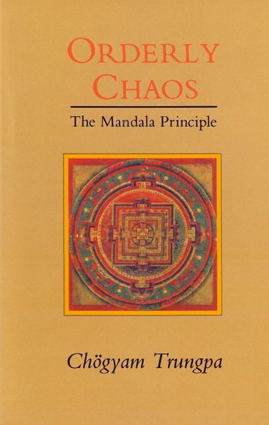 Chogyam Trungpa - Orderly Chaos, Häftad