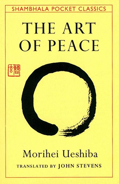 Morihei Ueshiba - Art of Peace, Häftad