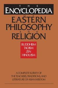 bokomslag The Encyclopedia of Eastern Philosophy and Religion