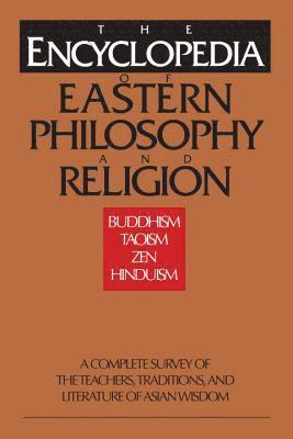bokomslag The Encyclopedia of Eastern Philosophy and Religion