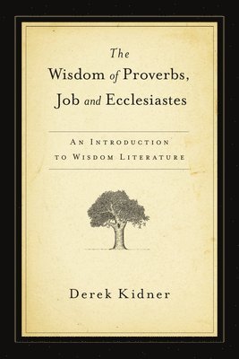 The Wisdom of Proverbs, Job and Ecclesiastes 1