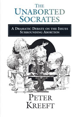 bokomslag The Unaborted Socrates - A Dramatic Debate on the Issues Surrounding Abortion