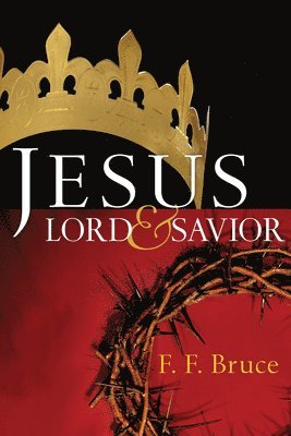 F. F. Bruce - Jesus: Lord & Savior, Häftad