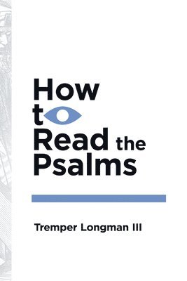 III Longman, Tremper - How to Read the Psalms, Häftad