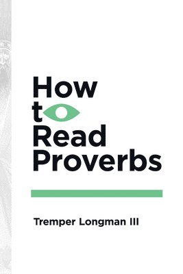 III Longman, Tremper - How to Read Proverbs, Häftad