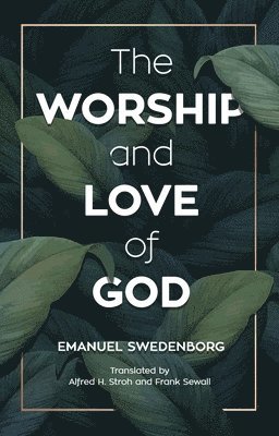 Emanuel Swedenborg - Worship and Love of God, Häftad