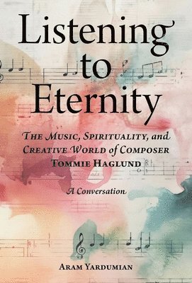 Aram Yardumian - Listening to Eternity, Häftad