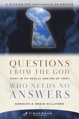 Craig Williford, Carolyn Williford - Questions from the God Who Needs No Answers: What Is He Really Asking of You?, Häftad