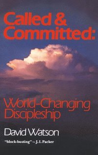 bokomslag Called and Committed: World-Changing Discipleship