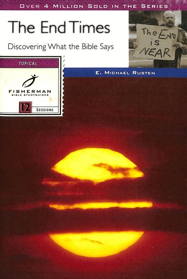 E Michael Rusten - End Times: Discovering What the Bible Says, Häftad