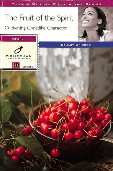 Stuart Briscoe - Fruit of the Spirit: Cultivating Christlike Character, Häftad