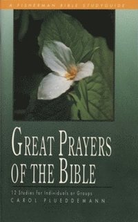 bokomslag Great Prayers of the Bible: 12 Studies for Individuals or Groups