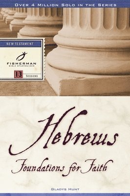 Hebrews: Foundations for Faith 1