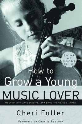 How to Grow a Young Music Lover (Revised & Expanded 2002) 1