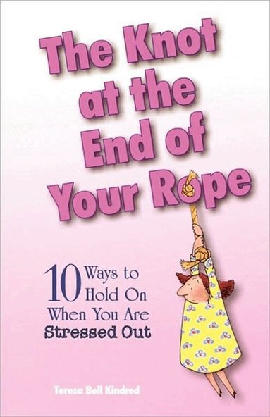 Teresa Bell Kindred - Knot at the End of Your Rope, Häftad