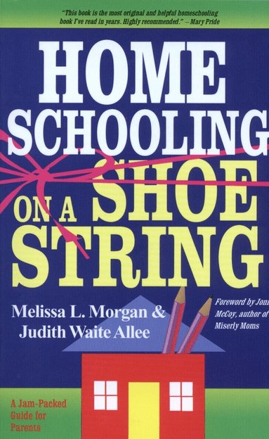Melissa L. Morgan, Judith Waite Allee - Homeschooling on a Shoestring, Häftad