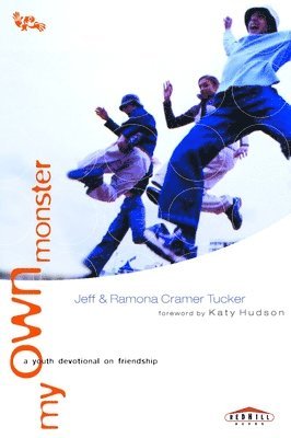 Jeff Tucker, Ramona Tucker - My Own Monster: A Youth Devotional on Friendship, Häftad