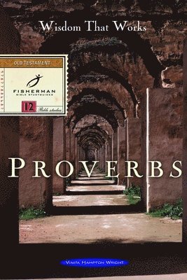 Vinita Hampton Wright - Proverbs: Wisdom that Works, Häftad