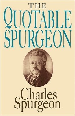 Quotable Spurgeon (Topical Illustrations) 1