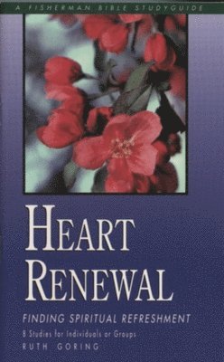 Heart Renewal: Finding Spiritual Refreshment 1