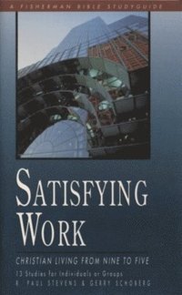 bokomslag Satisfying Work: Christian Living from Nine to Five