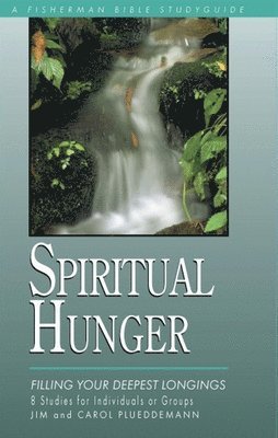 Jim Plueddemann, Carol Plueddemann - Spiritual Hunger: Filling Your Deepest Longings, Häftad