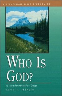 bokomslag Who Is God?: 12 Studies for Individuals or Groups