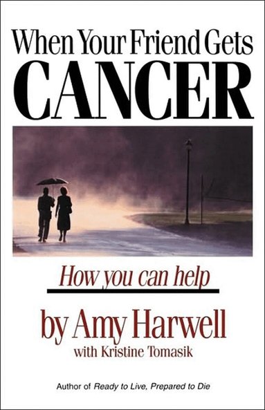 Amy Harwell, Kristine Tomasik - When Your Friend Gets Cancer, Häftad