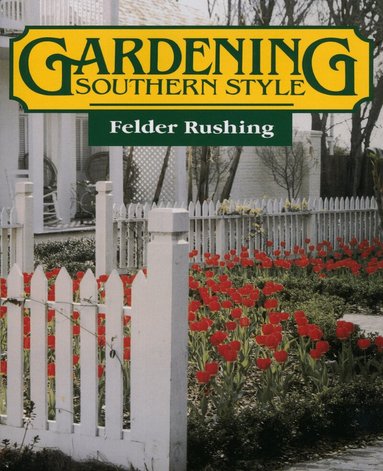 Felder Rushing - Gardening Southern Style, Häftad