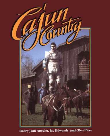 Barry Jean Ancelet, Jay Edwards, Glen Pitre, Lynwood Montell - Cajun Country, Häftad