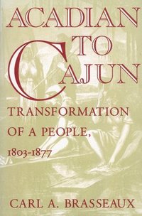 bokomslag Acadian to Cajun