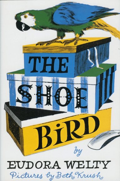 Eudora Welty - Shoe Bird, Inbunden