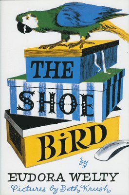 Eudora Welty - Shoe Bird, Inbunden