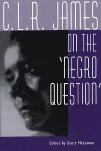 bokomslag C. L. R. James on the Negro Question