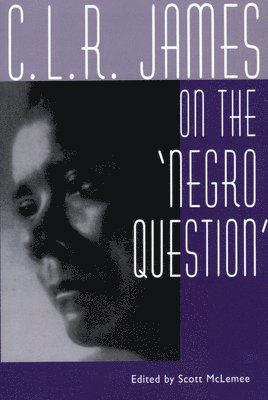 bokomslag C. L. R. James on the Negro Question
