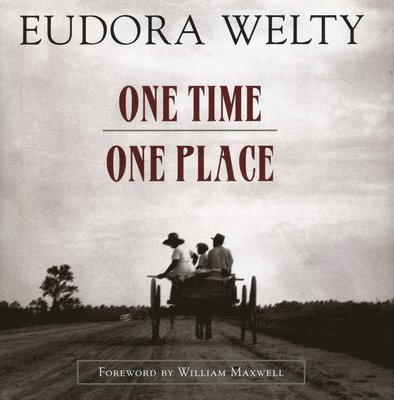 Eudora Welty - One Time, One Place, Inbunden