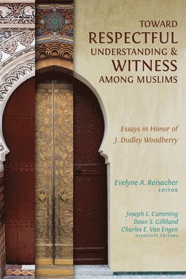 Evelyne A Reisacher, Joseph L Cumming, Dean S Gilliland - Toward Respectful Understanding and Witness among Muslims, Häftad