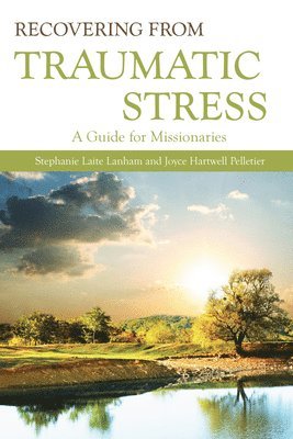 Stephanie Laite Lanham, Joyce Hartwell Pelletier - Recovering from Traumatic Stress:, Häftad