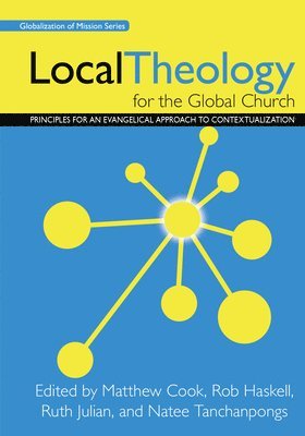 Matthew Cook, Rob Haskell, Ruth Julian - Local Theology for the Global Church, Häftad