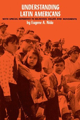 Eugene A Nida - Understanding Latin Americans, Häftad