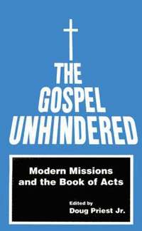 bokomslag The Gospel Unhindered: Modern Missions and the Book of Acts