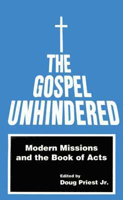 bokomslag The Gospel Unhindered: Modern Missions and the Book of Acts