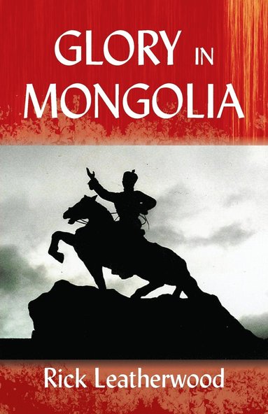 bokomslag Glory in Mongolia*
