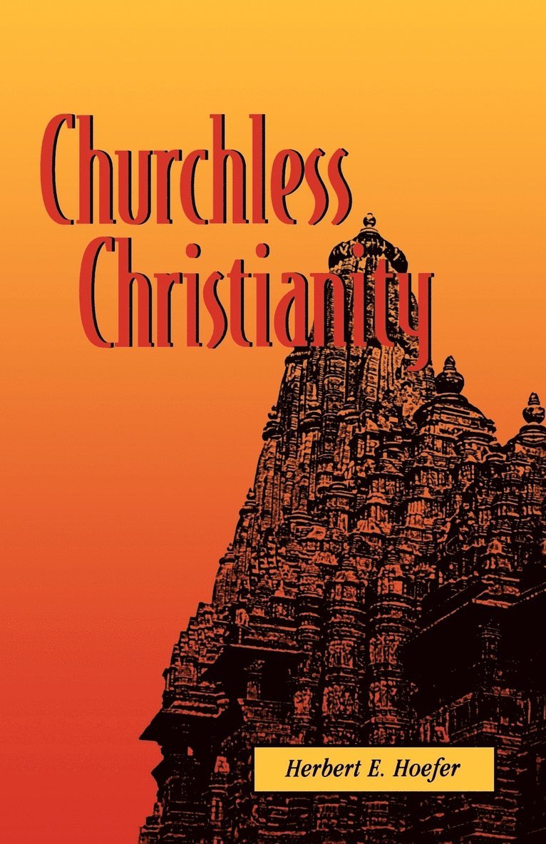 Herbert E. Hoefer - Churchless Christianity (Revised Edition), Häftad