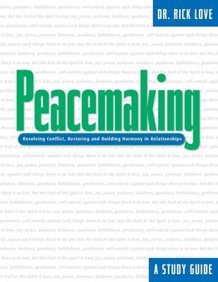 bokomslag Peacemaking:: Resolving Conflict, Restoring and Building Harmony in Relationships