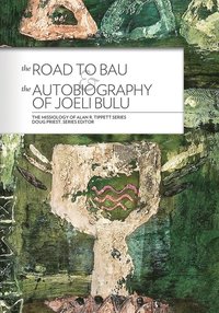 bokomslag The Road to Bau and the Autobiography of Joeli Bulu