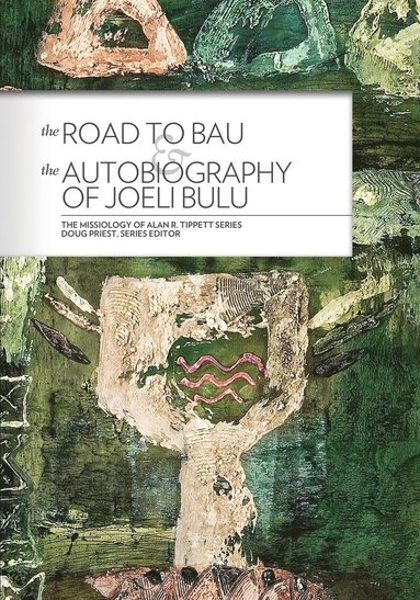 bokomslag The Road to Bau & The Autobiography of Joeli Bulu