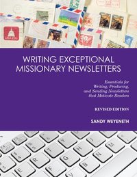 bokomslag Writing Exceptional Missionary Newsletters